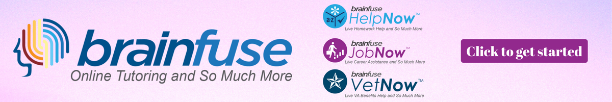 Brainfuse Online Tutoring and So much more. HelpNow: Live Homework Help and more JobNow: Live Career Assistance and more VetNow: Live VA Benefits Help and more. CLick to get started