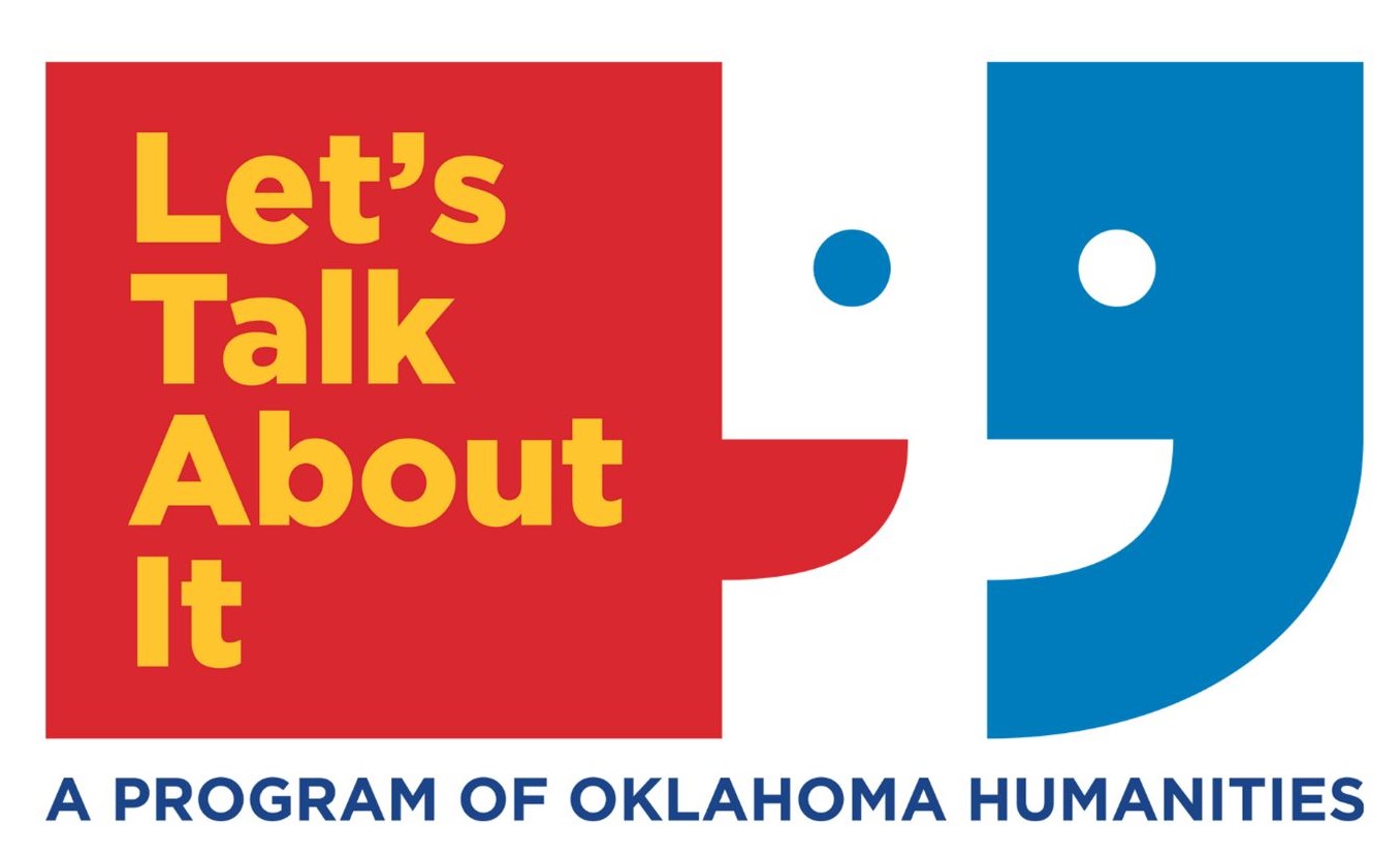 Click here to be redirected to the Let's Talk About It page of the Oklahoma Humanities website.