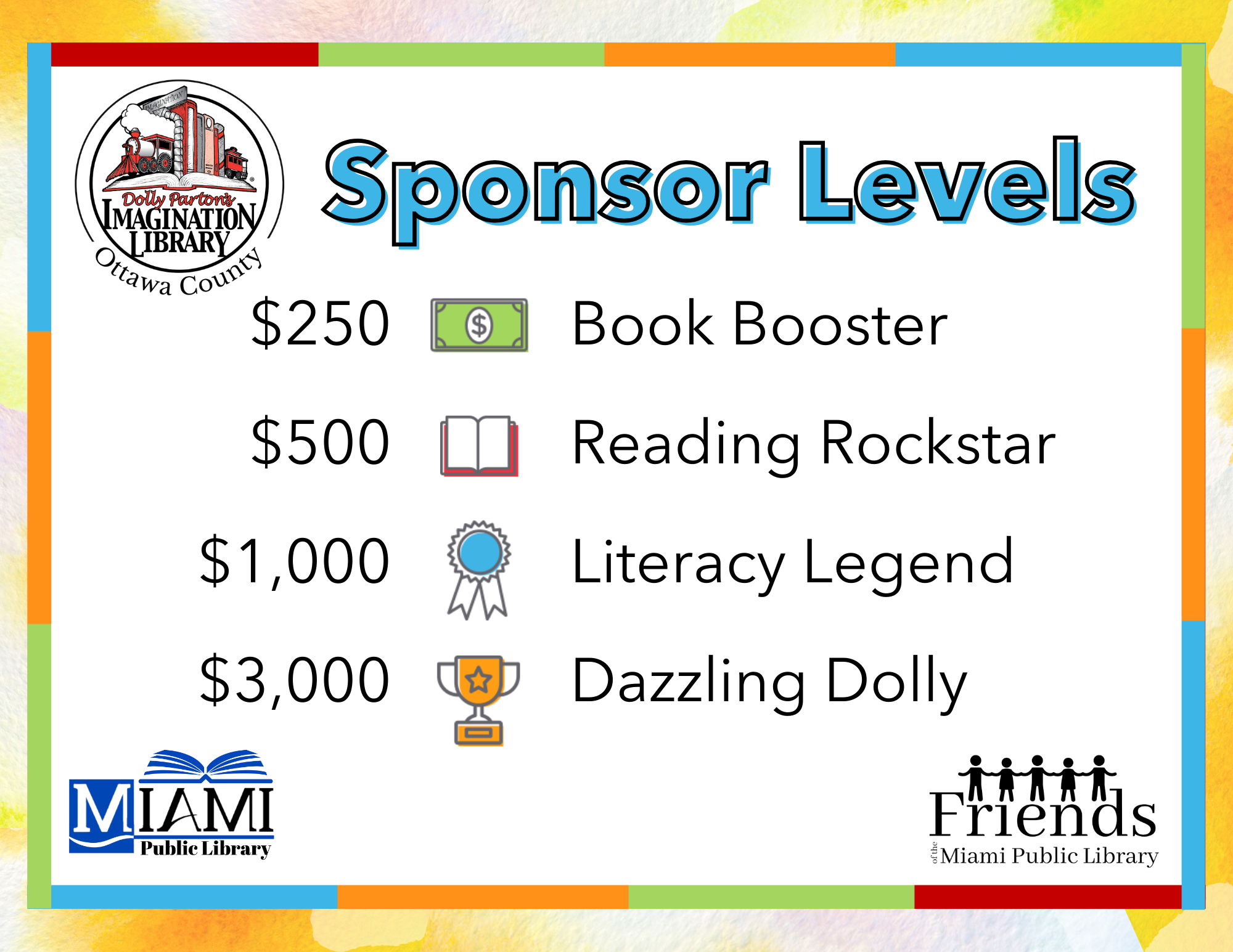 Ottawa County Imagination Library Sponsor Levels: $250 - Book Booster $500 - Reading Rockstar $1,000 - Literacy Legend $3000+ - Dazzling Dolly